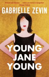 Young Jane Young : By the Sunday Times Bestselling Author of Tomorrow, and Tomorrow, and Tomorrow