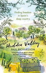Hidden Valley : Finding Freedom in Spain's Deep Country