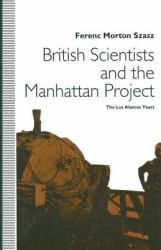 British Scientists and the Manhattan Project : The Los Alamos Years