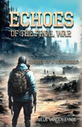 Echoes of the Final War : Odyssey of a New World