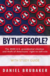 Stolen : The 2020 U.S. Presidential Election and Theft of Americans' Right to Self-Rule