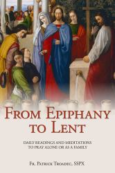 From Epiphany to Lent : Daily Readings and Meditations to Pray Alone or As a Family