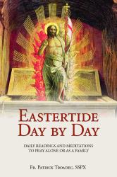 Eastertide Day by Day : Daily Readings and Meditations to Pray Alone or As a Family