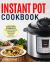 Instant Pot Cookbook : Delicious, Simple, and Quick Instant Pot Electric Pressure Cooker Recipes That Anyone Can Cook