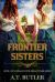Frontier Sisters : Historical Women's Fiction Saga