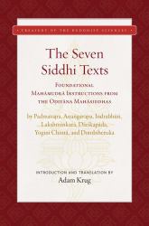 The Seven Siddhi Texts : Mahamudra Instructions from the Odiyana Mahasiddhas