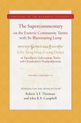 The Supercommentary on the Illuminating Lamp on the Esoteric Community Tantra : Chapters 1-12