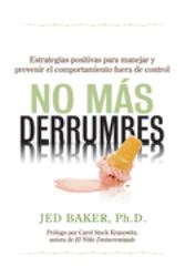 No Más Derrumbes : Estrategias Positivas para Manejar y Prevenir el Comportamiento Fuera de Control de Niños