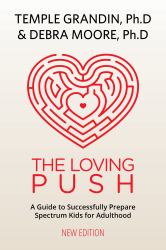 The Loving Push : A Guide to Successfully Prepare Spectrum Kids for Adulthood