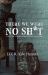 There We Were No Sh*t : A Collection of Military Stories Too Funny Not to Share There We Were No Sh*t : A Collection of Military Stories Too Funny Not to Share