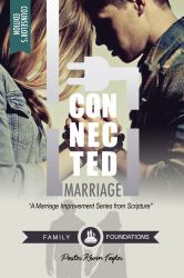 Connected Marriage : A Marriage Improvement Series from Scripture: Counselor's Edition