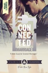 Connected Marriage : A Marriage Improvement Series from Scripture: Student's Edition
