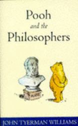 Pooh and the Philosophers : In Which It Is Shown That All of Western Philosophy Is Merely a Preamble to Winnie-the-Pooh