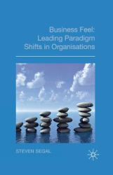 Business Feel : Leading Paradigm Shifts in Organisations