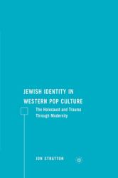 Jewish Identity in Western Pop Culture : The Holocaust and Trauma Through Modernity