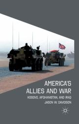 America's Allies and War : Kosovo, Afghanistan, and Iraq