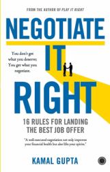 Negotiate It Right : 16 Rules for Landing the Best Job Offer
