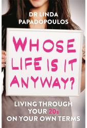 Whose Life Is It Anyway? : Living Life on Your Own Terms