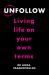 Unfollow : Living Life on Your Own Terms