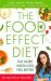 The Food Effect Diet : Eat More, Weigh Less, Look and Feel Better