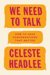 We Need to Talk : How to Have Conversations That Matter