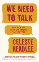 We Need to Talk : How to Have Conversations That Matter