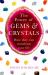 The Power of Gems and Crystals : How They Can Transform Your Life