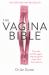 The Vagina Bible : The Vulva and the Vagina - Separating the Myth from the Medicine