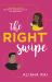 The Right Swipe : Swipe Right on This Irresistible Romcom