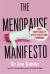 The Menopause Manifesto : Own Your Health with Facts and Feminism