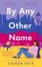 By Any Other Name : The Perfect Heartwarming, New York-Set, Enemies to Lovers Romcom