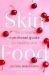 SkinFood : Your 4-Step Solution to Healthy, Happy Skin