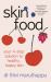 SkinFood : Your 4-Step Solution to Healthy, Happy Skin