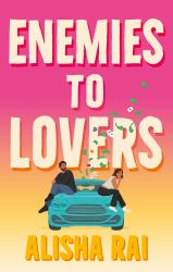 Enemies to Lovers : A Forced-Proximity, Road-trip Romcom with High Stakes, Emotion and a Sizzling Slow Burn