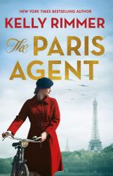 The Paris Agent : Inspired by True Events, an Emotionally Compelling Story of Courageous Women in World War Two