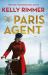 The Paris Agent : Inspired by True Events, an Emotionally Compelling Story of Courageous Women in World War Two