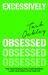 Excessively Obsessed : Find Your Passion, Build Your Business, Learn Your Limits, Love Your Life