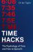 Time Hacks : The Psychology of Time and How to Spend It
