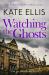 Watching the Ghosts : Book 4 in the Joe Plantagenet Series