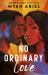 No Ordinary Love : A Fake-Dating Romance Packed with Angst, Spice, and Second Chances