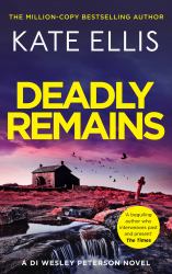 Deadly Remains : The Next Unmissable Mystery in the DI Wesley Peterson Crime Series