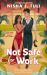Not Safe for Work : A Rivals-To-lovers Romance by the Bestselling Author of the Artefacts of Ouranos Series Not Safe for Work : A Rivals-To-lovers Romance by the Bestselling Author of the Artefacts of Ouranos Series