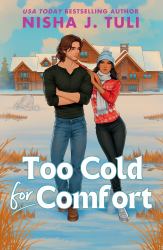 Too Cold for Comfort : Get Ready to Heat up the Arctic Nights with a Spicy, Snowed in, Grumpy X Sunshine Romance