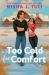 Too Cold for Comfort : Get Ready to Heat up the Arctic Nights with a Spicy, Snowed in, Grumpy X Sunshine Romance Too Cold for Comfort : Get Ready to Heat up the Arctic Nights with a Spicy, Snowed in, Grumpy X Sunshine Romance
