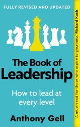 The Book of Leadership (Revised Edition) : How to Get Yourself, Your Team and Your Organisation Further Than You Ever Thought Possible