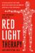The Ultimate Guide to Red Light Therapy