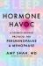 Hormone Havoc : A Science-Backed Protocol for Perimenopause and Menopause: Sleep Better. Think Better. Feel Better
