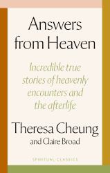 Answers from Heaven : Incredible True Stories of Heavenly Encounters and the Afterlife