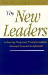 The New Leaders : Achieving Corporate Transformation Through Dynamic Leadership