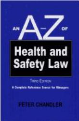 An A-Z of Health and Safety Law : A Complete Reference Source for Managers